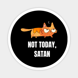 Angry Cat - Not Today, Satan Magnet